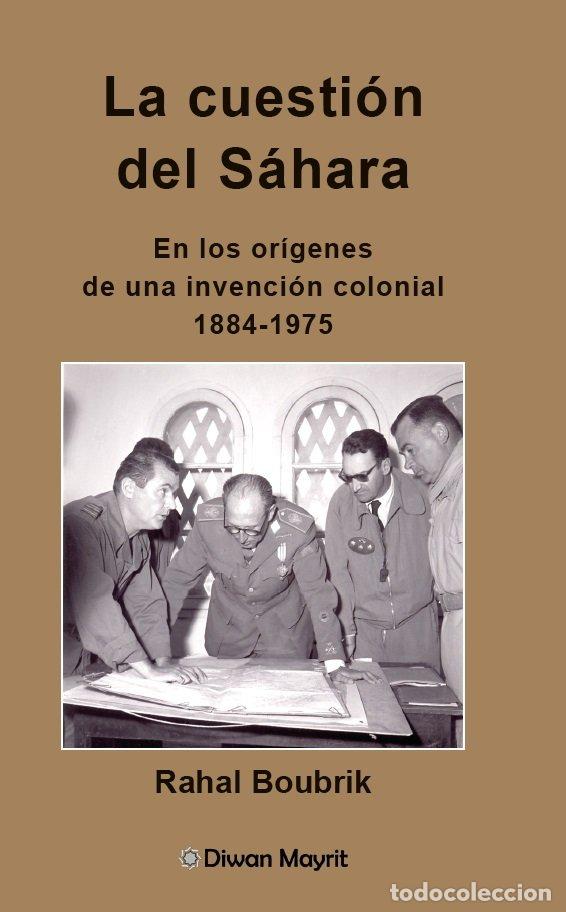 Libri: LA CUESTION DEL SAHARA EN LOS ORIGENES DE UNA INVENCION COL - BOUBRIK, RAHAL
