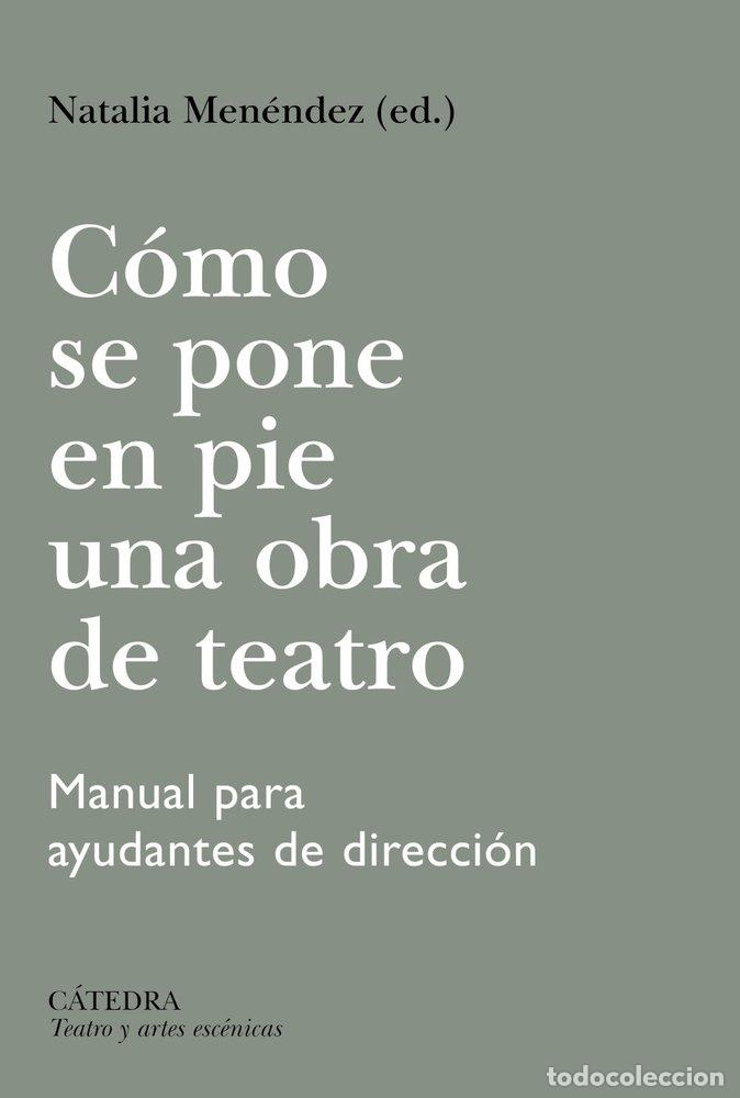 Livres: COMO SE PONE EN PIE UNA OBRA DE TEATRO - MENENDEZ, NATALIA