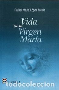 Livres: VIDA DE LA VIRGEN MARIA - LOPEZ MELUS, RAFAEL