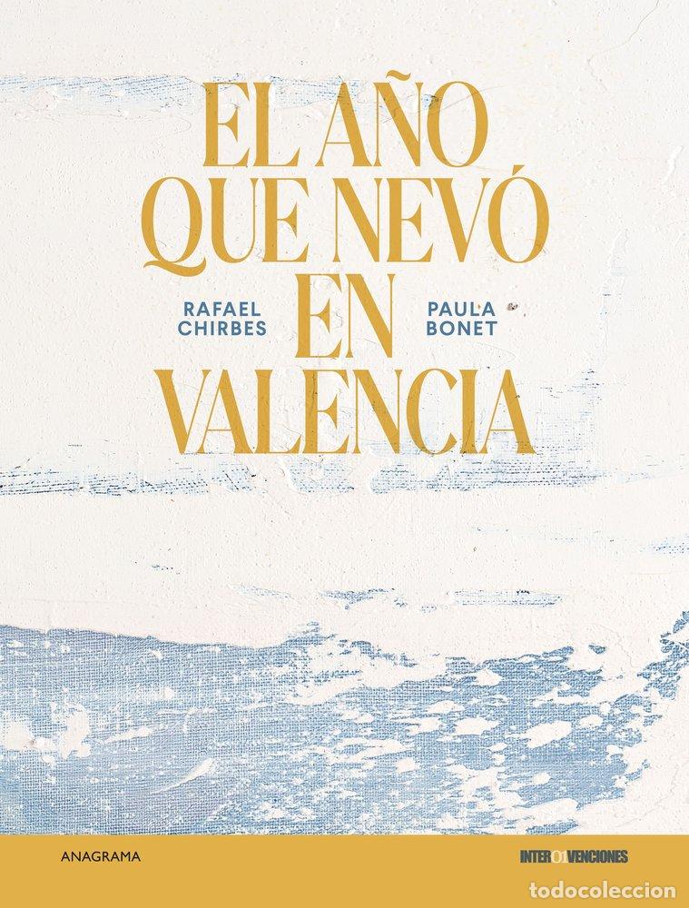 Libros: EL A&Ntilde;O QUE NEVO EN VALENCIA - CHIRBES, RAFAEL
