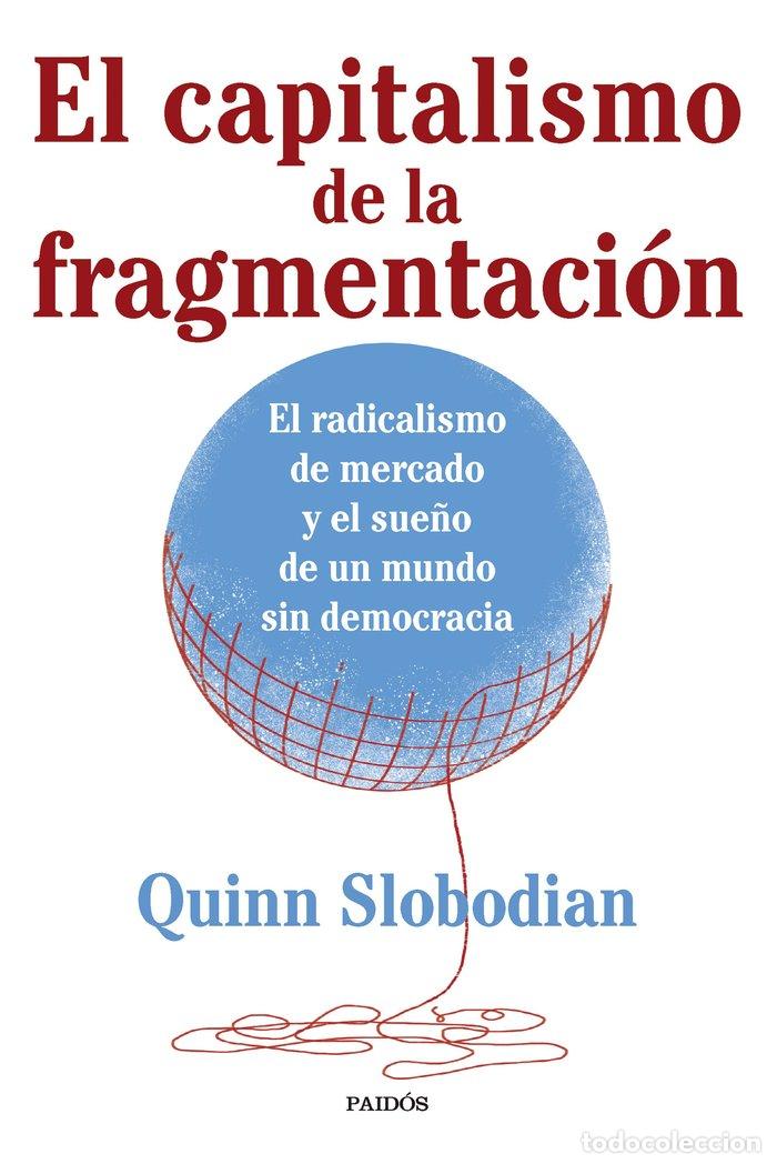 Livres: EL CAPITALISMO DE LA FRAGMENTACION - QUINN SLOBODIAN