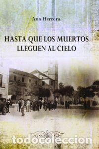 Livres: HASTA QUE LOS MUERTOS LLEGUEN AL CIELO - HERRERA BARBA, ANA