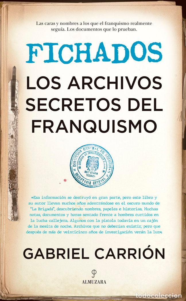 Livres: FICHADOS LOS ARCHIVOS SECRETOS DEL FRANQUISMO - CARRION, GABRIEL