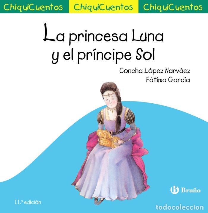 Libros: LA PRINCESA LUNA Y EL PRINCIPE SOL - LOPEZ NARVAEZ, CONCHA