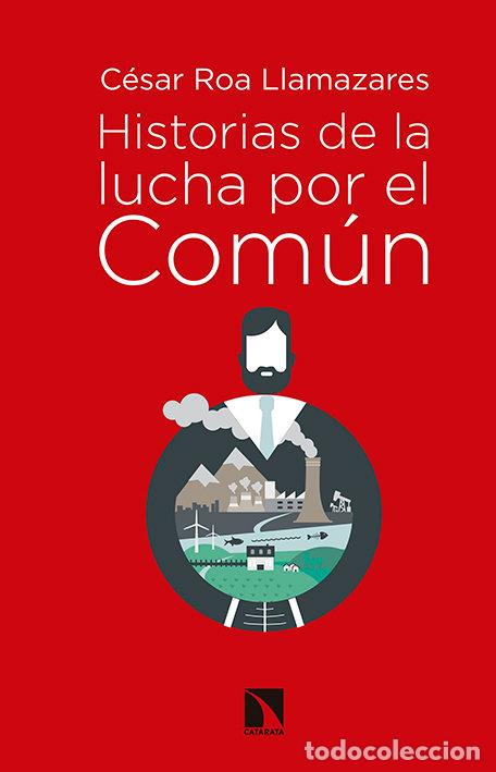 Libros: HISTORIAS DE LA LUCHA POR EL COMUN - ROA LLAMAZARES, CESAR