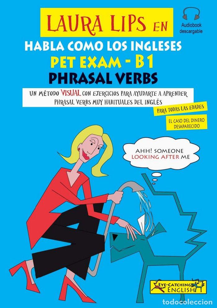 Livres: LAURA LIPS HABLA COMO INGLESES PET EXAM PHRASAL VERBS B1 - CHIDGEY, PAUL