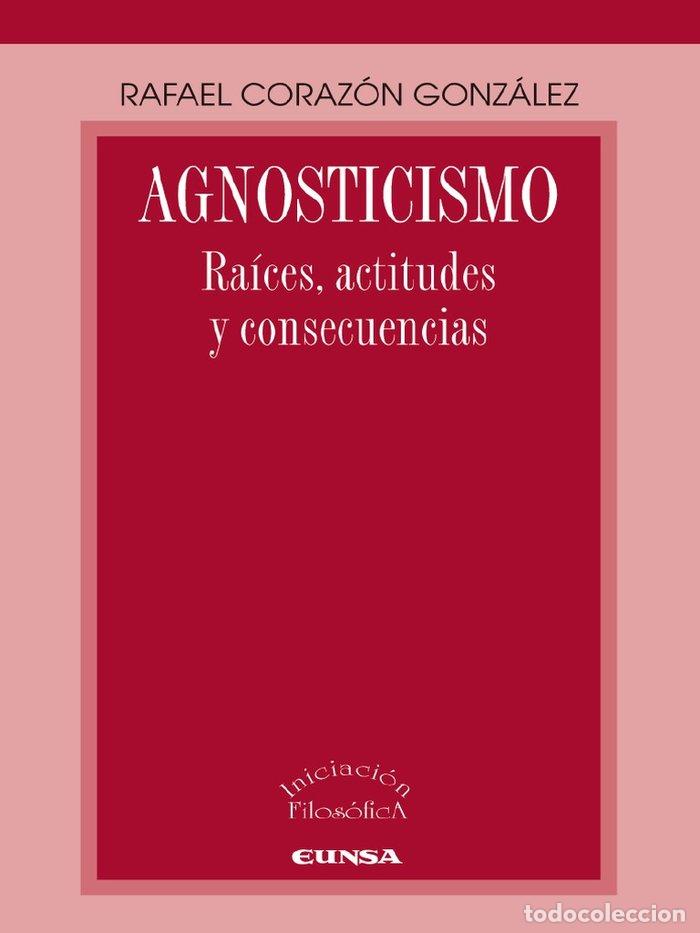 Libros: AGNOSTICISMO - RAFAEL CORAZ&oacute;N GON