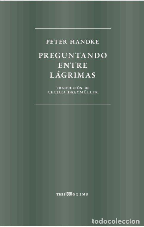 B&uuml;cher: PREGUNTANDO ENTRE LAGRIMAS - HANDKE, PETER