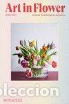 Libros: ART IN FLOWER - NEEDLEMAN, DEBORAH