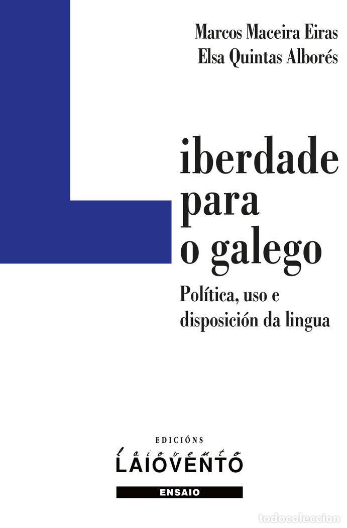 Livros: LIBERTADE PARA O GALEGO - MACEIRA EIRAS, MARCOS