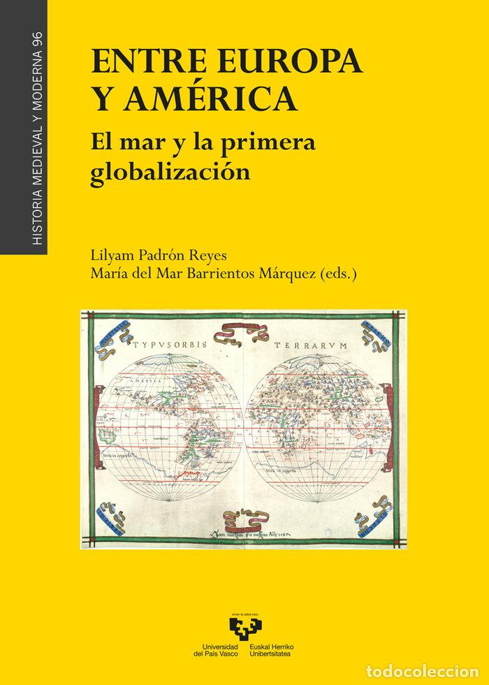 Livros: ENTRE EUROPA Y AMERICA EL MAR Y LA PRIMERA GLOBALIZACION - PADRON REYES, LILYAM