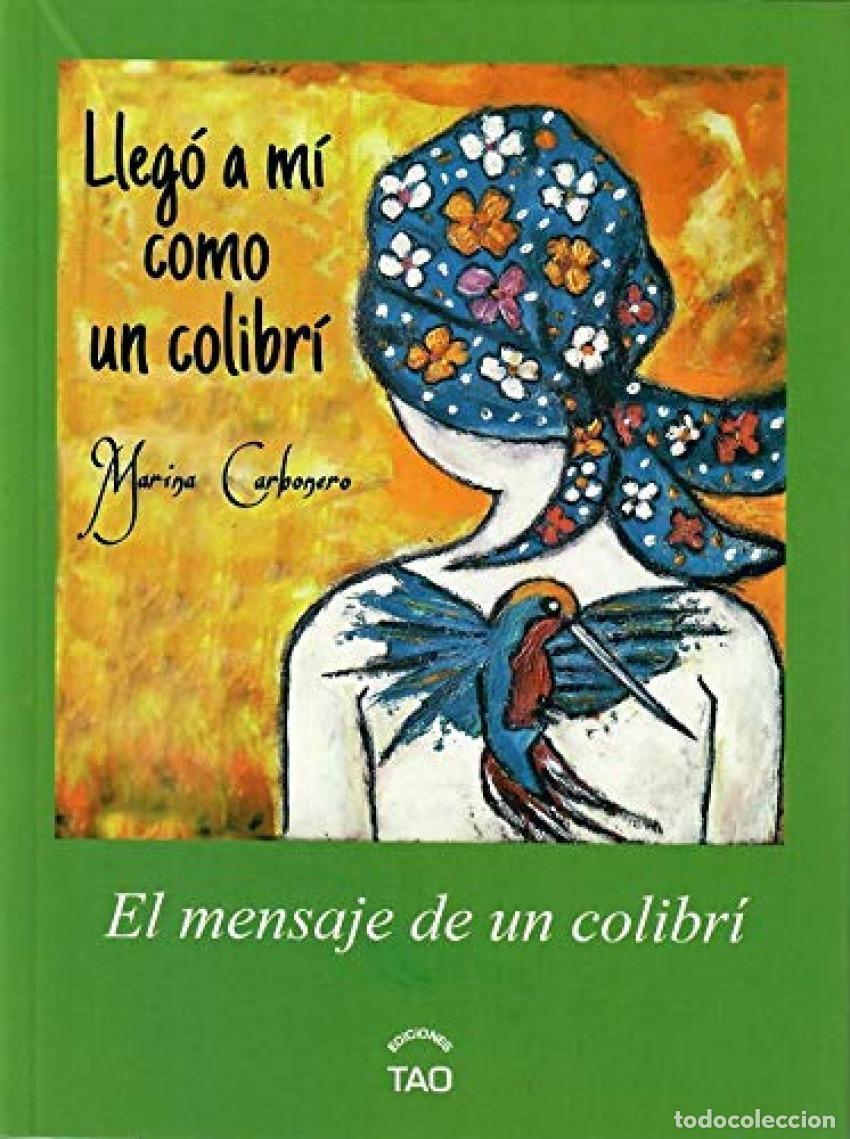 Livres: LLEG&Oacute; A MI COMO UN COLIBRI - Carbonero, Marina