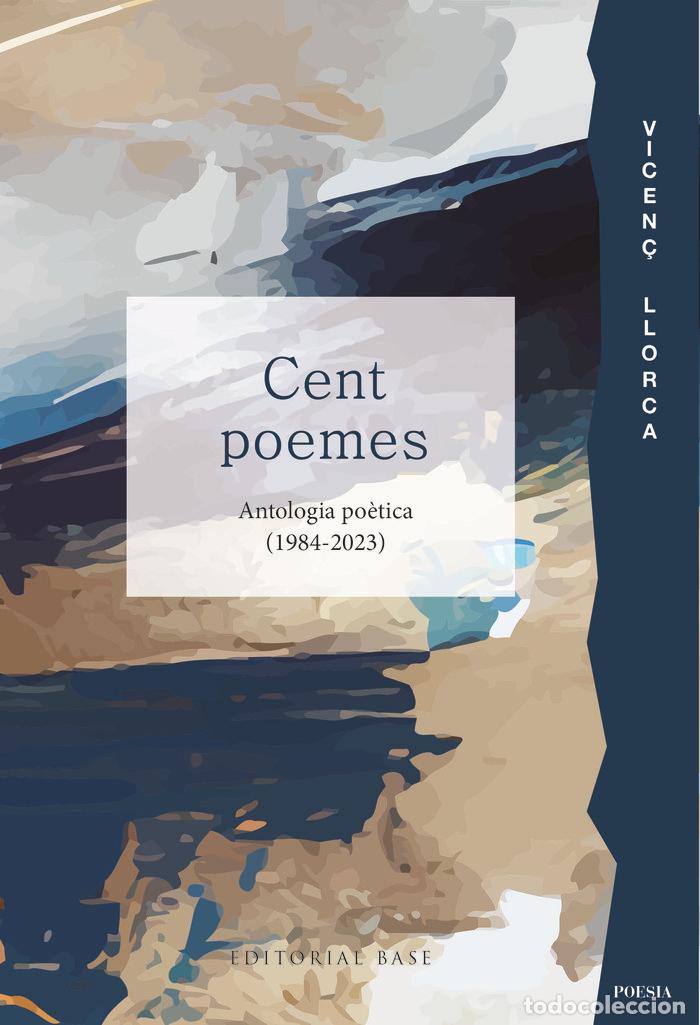 Livres: CENT POEMES ANTOLOGIA POETICA 1984 2023 - LLORCA, VICEN&Ccedil;