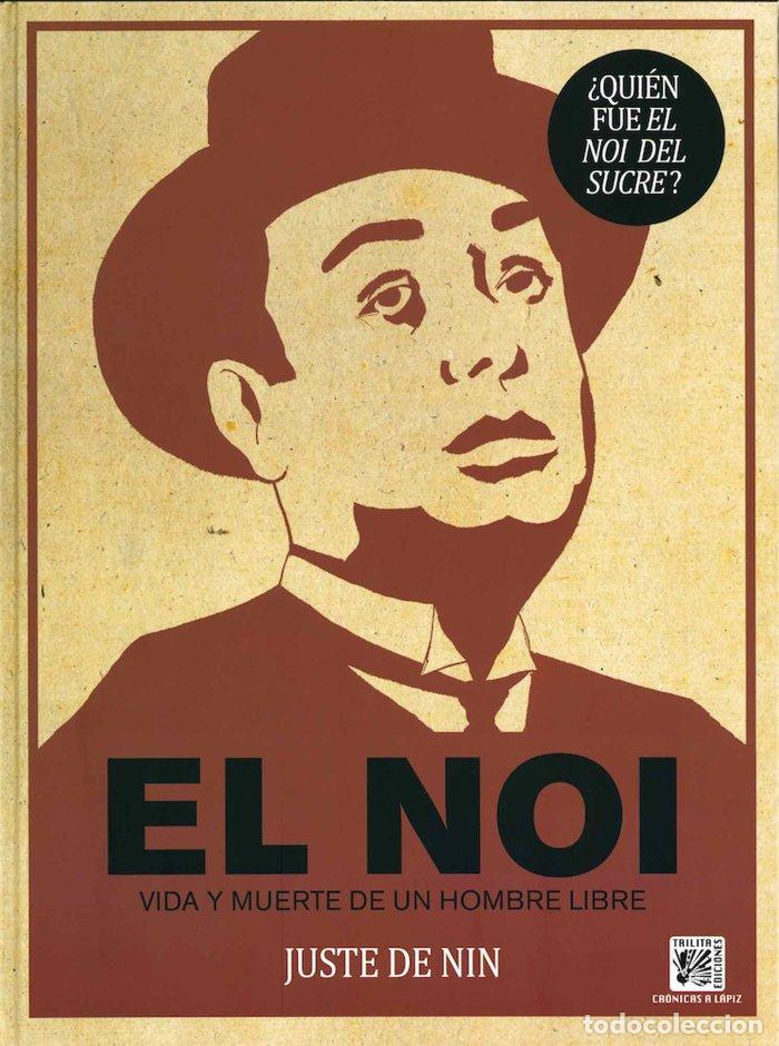 Libros: EL NOI VIDA Y MUERTE DE UN HOMBRE LIBRE - JUSTE DE NIN, LLUIS