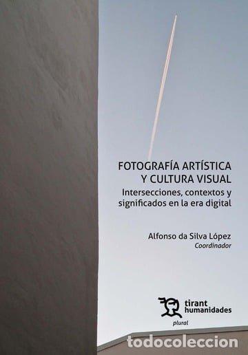 Libros: FOTOGRAFIA ARTISTICA Y CULTURA VISUAL - DA SILVA LOPEZ, ALFONSO