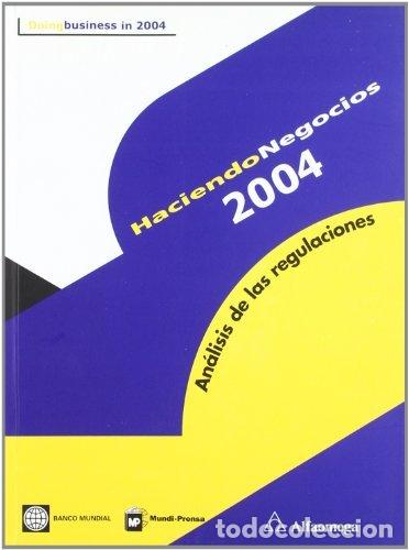 Libros: HACIENDO&yuml;NEGOCIOS&yuml;2004.&yuml;ANALISIS&yuml;DE&yuml;LAS&yuml;REGULACIONES - MUNDIAL, BANCO