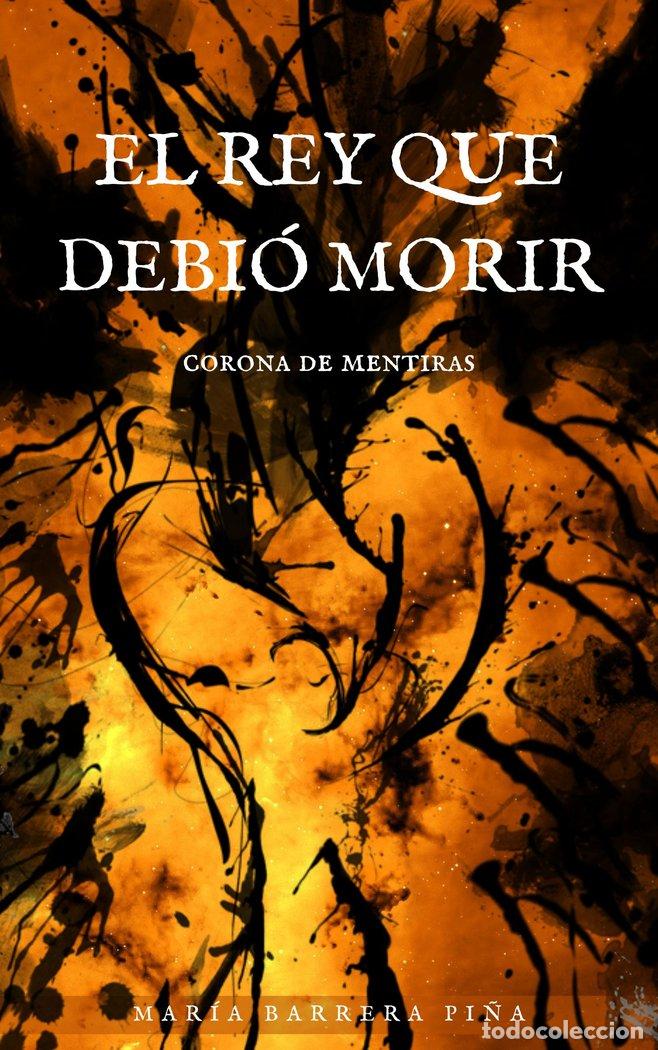 Libros: EL REY QUE DEBIO MORIR - BARRERA PI&Ntilde;A, MARIA