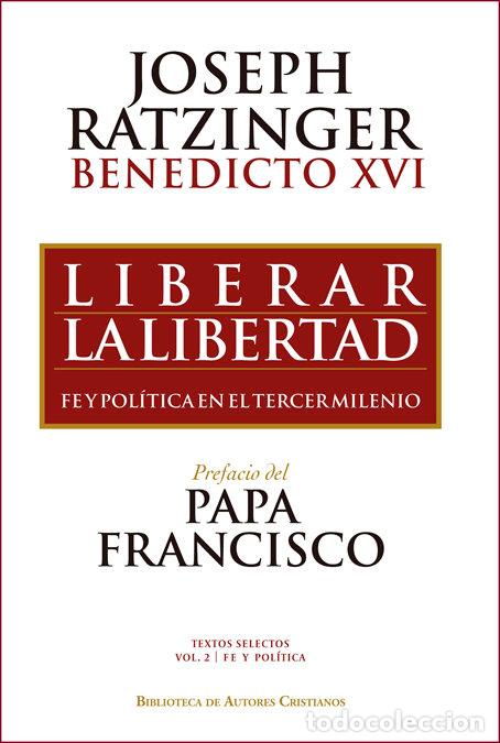 books: LIBERAR LA LIBERTAD FE Y POLITICA EN EL TERCER MILENIO - RATZINGER, J.
