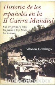 B&uuml;cher: HISTORIA DE LOS ESPA&Ntilde;OLES EN LA 2&ordf; GUERRA MUNDIAL B4P - DOMINGO, ALFONSO