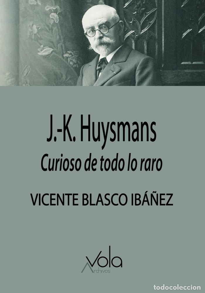 books: HUYSMANS CURIOSO DE TODO LO RARO - BLASCO IBA&Ntilde;EZ, VICENTE