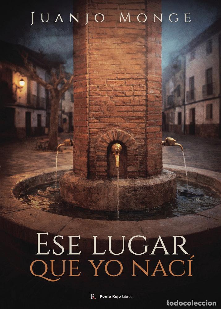 books: ESE LUGAR QUE YO NACI - MONGE ESCOLANO, JUAN JOSE