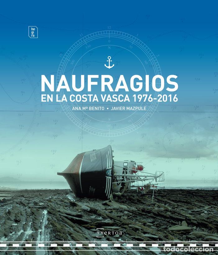 Libros: NAUFRAGIOS EN LA COSTA VASCA 1976 2016 - BENITO DOMINGUEZ, ANA MARIA