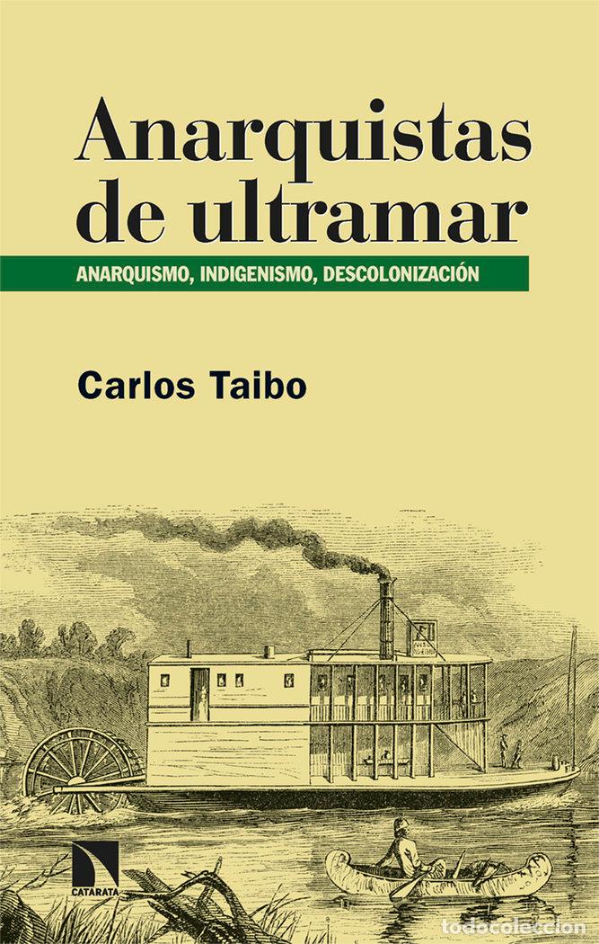Libros: ANARQUISTAS DE ULTRAMAR - TAIBO, CARLOS