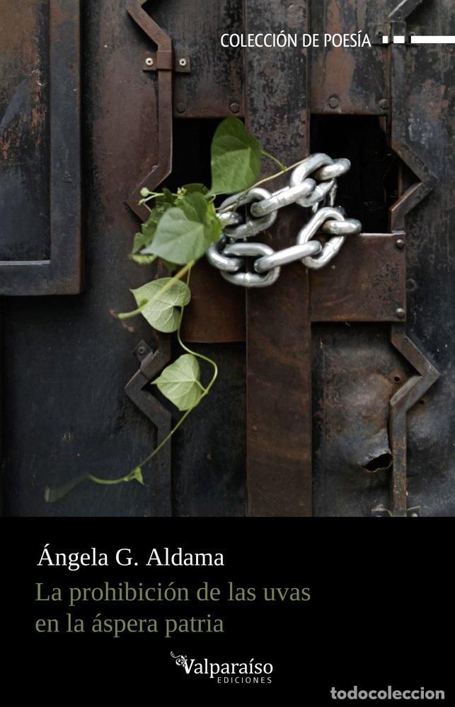 Libros: LA PROHIBICION DE LAS UVAS EN LA ASPERA PATRIA - ALDAMA, ANGELA G