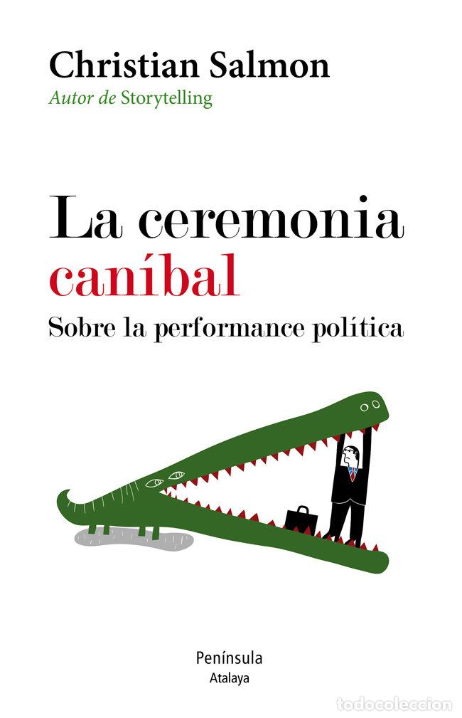 Libros: CEREMONIA CANIBAL SOBRE LA PERFORMANCE POLITICA,LA - SALMON, CHRISTIAN