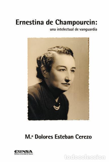 books: ERNESTINA DE CHAMPOURCIN UNA INTELECTUAL DE VANGUARDIA - ESTEBA CEREZO, MARI DOLORES