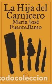Libri: LA HIJA DEL CARNICERO - FUENTEALAMO, MARIA JOSE
