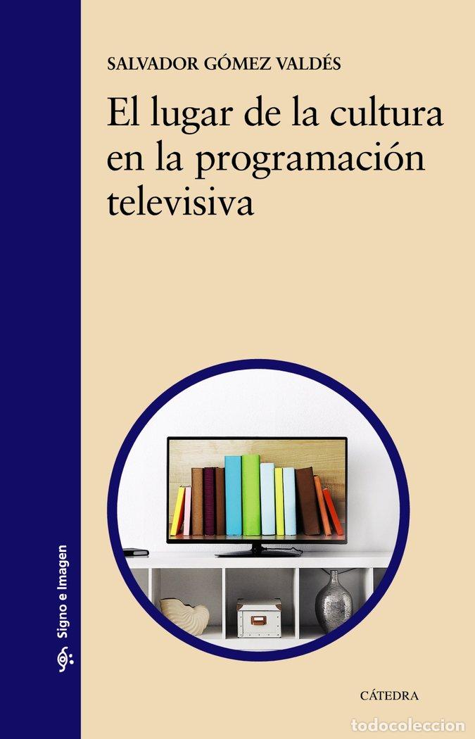 Libri: EL LUGAR DE LA CULTURA EN LA PROGRAMACION TELEVISIVA - GOMEZ VALDES, SALVADOR