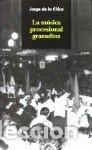 Libros: MUSICA PROCESIONAL GRANADINA,LA - DE LA CHICA ROLDAN, JORGE