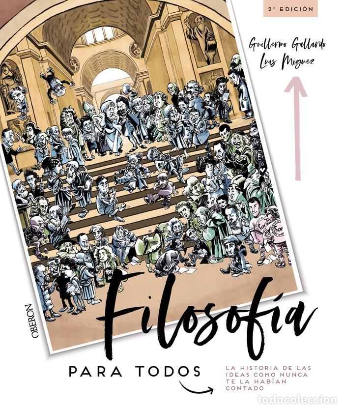 Libros: FILOSOFIA PARA TODOS. LA HISTORIA DE LAS IDEAS COMO NUNCA TE - GALLARDO MORAN, GUILLERMO
