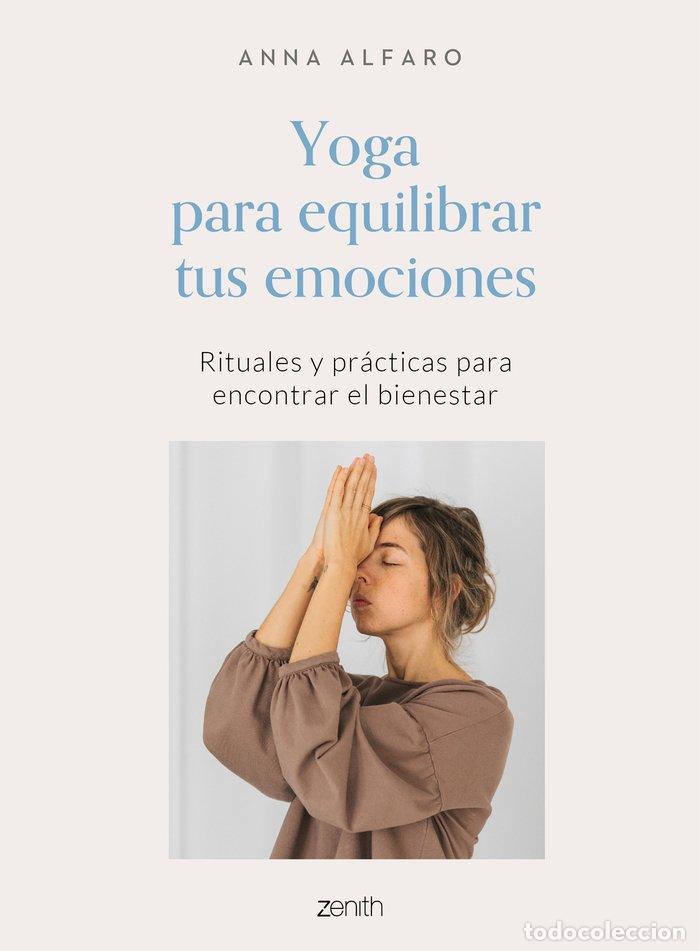 Libros: YOGA PARA EQUILIBRAR TUS EMOCIONES - ANNA ALFARO