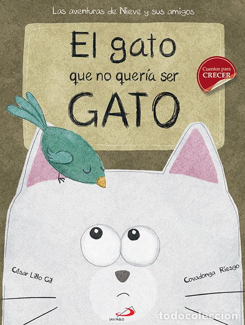 Libros: GATO QUE NO QUERIA SER GATO,EL - LILLO GIL, CESAR