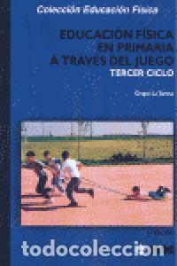 Libros: EDUCACION F.PRIMARIA A TRAVES JUEGO 3&ordm;CICLO 3&ordf;ED - GRUPO LA TARUSA