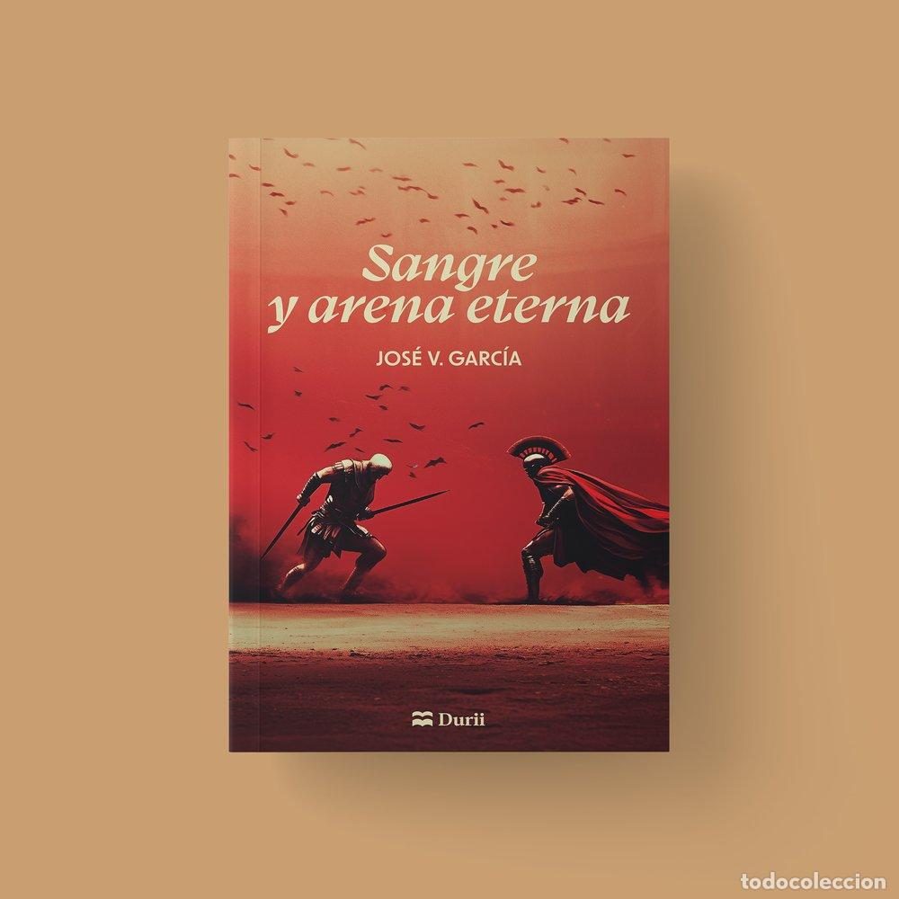 Libros: SANGRE Y ARENA ETERNA - GARCIA, JOSE V.