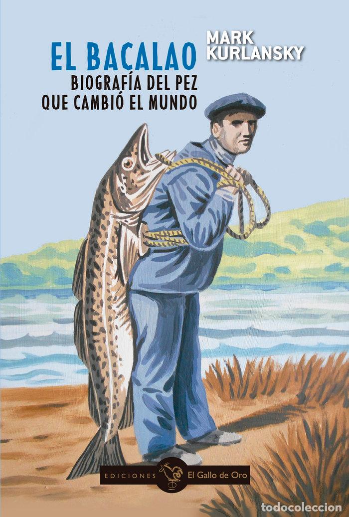 Libros: BACALAO,EL BIOGRAFIA DEL PEZ QUE CAMBIO EL MUNDO - KURLANSKY, MARK