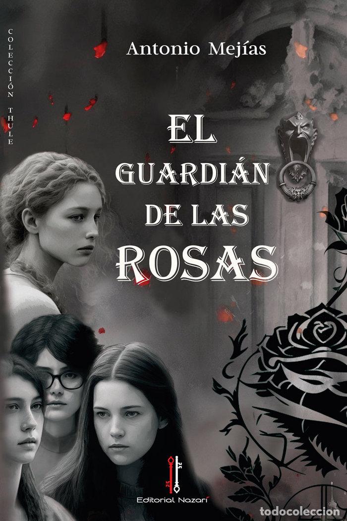 Libros: EL GUARDIAN DE LAS ROSAS - MEJIAS, ANTONIO