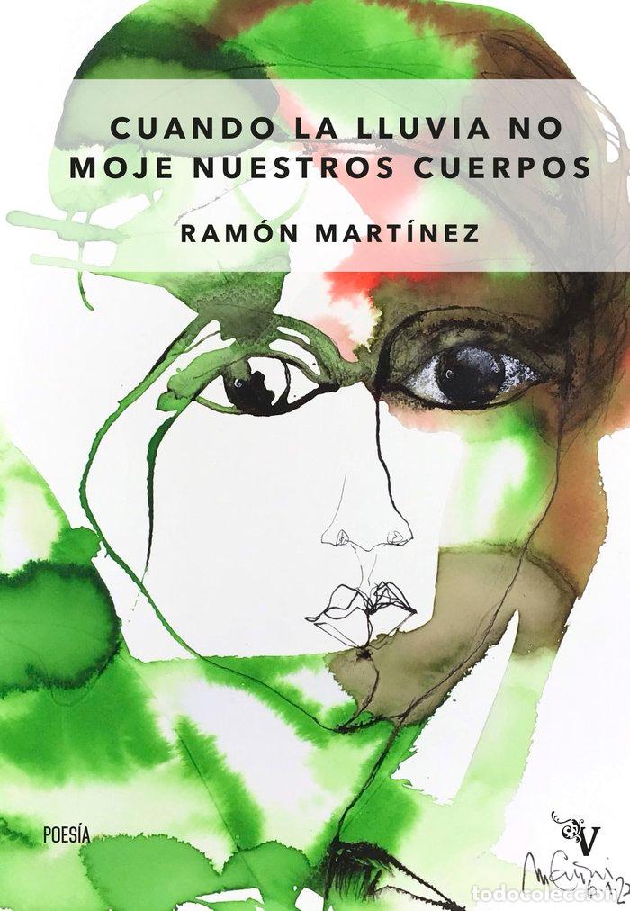 Livres: CUANDO LA LLUVIA NO MOJE NUESTROS CUERPOS - MARTINEZ, RAMON