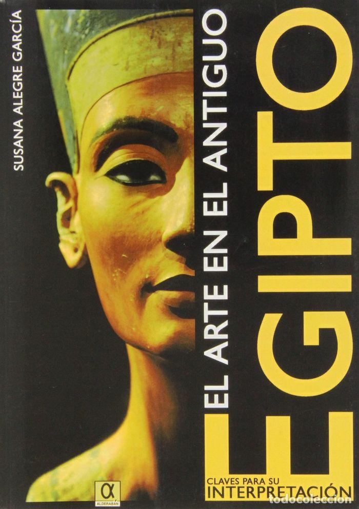 Libros: ARTE EN EL ANTIGUO EGIPTO,EL - ALEGRE GARCIA, SUSANA