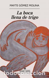 Libros: La boca llena de trigo - Gomez Molina, Mayte