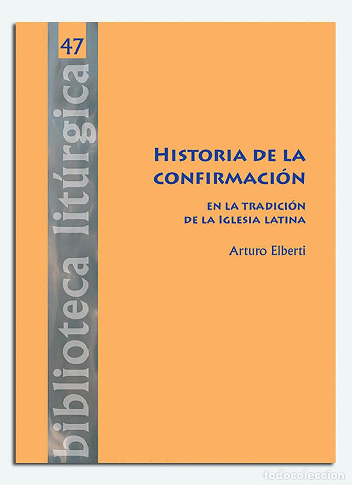 Livros: HISTORIA DE LA CONFIRMACION EN LA TRADICION DE LA IGLESIA LA - ELBERTI, ARTURO