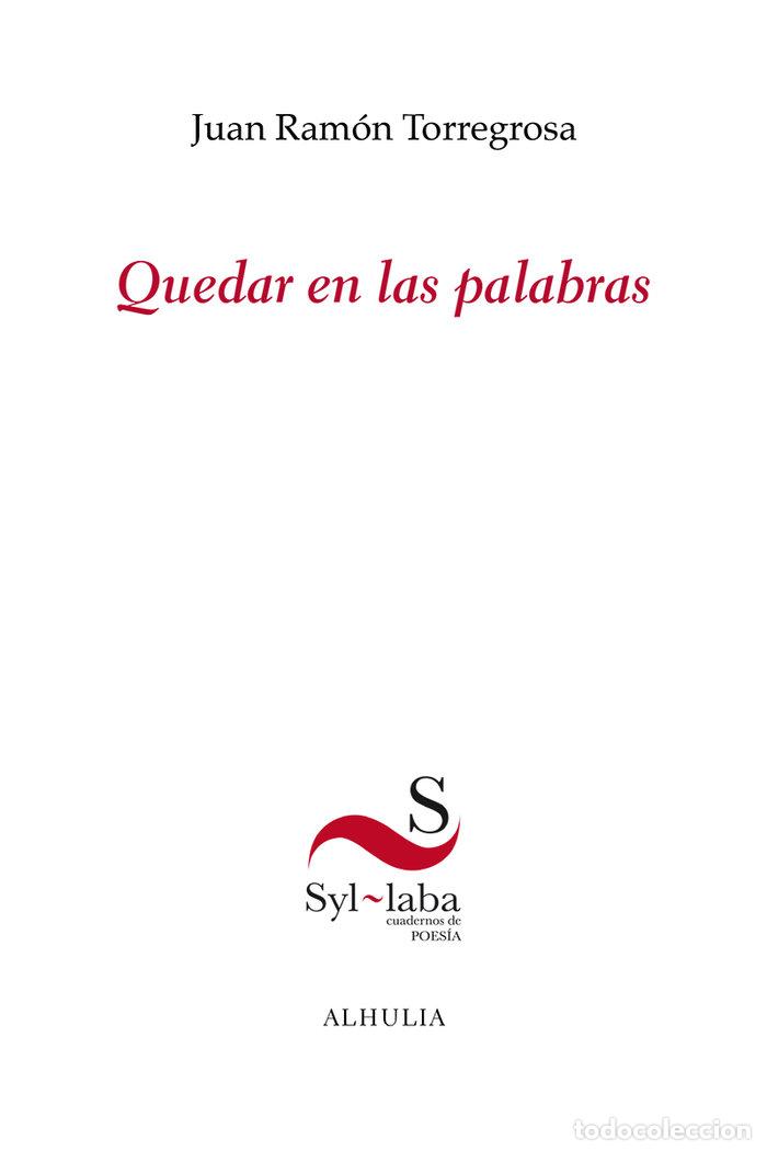 Libros: QUEDAR EN LAS PALABRAS - TORREGROSA, JUAN RAMON