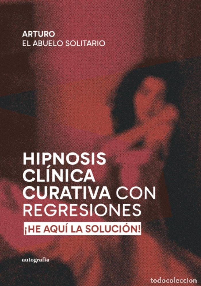 Libros: HIPNOSIS CLINICA CURATIVA CON REGRESIONES - EL ABUELO SOLITARIO, ARTURO