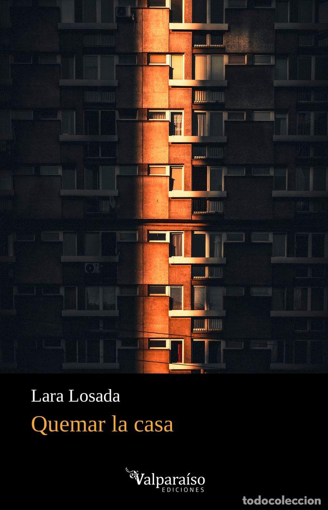 Libros: QUEMAR LA CASA - LOSADA, LARA