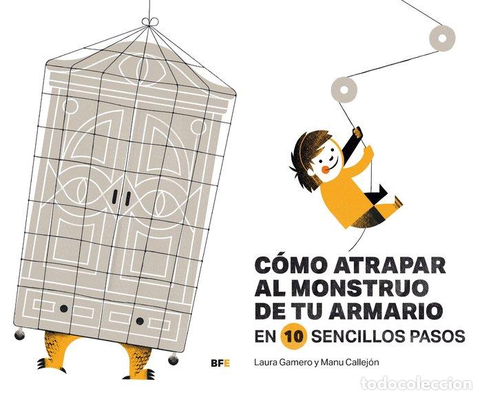 Libros: COMO ATRAPAR AL MONSTRUO DE TU ARMARIO EN 10 SENCILLOS PASO - GAMERO VAZQUEZ, LAURA