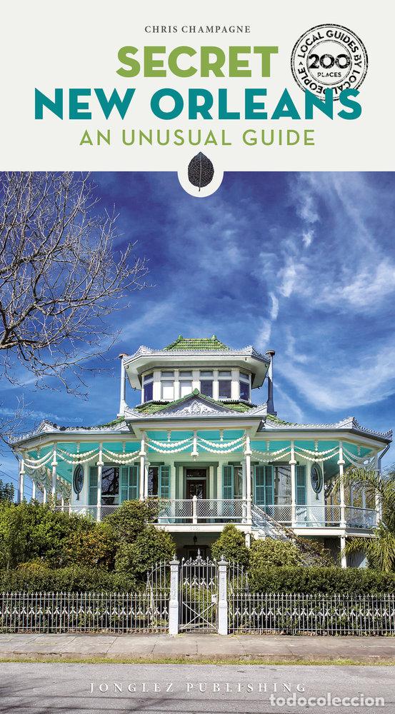 Livros: SECRET NEW ORLEANS AN UNUSUAL GUIDE - CHAMPAGNE, CHRIS