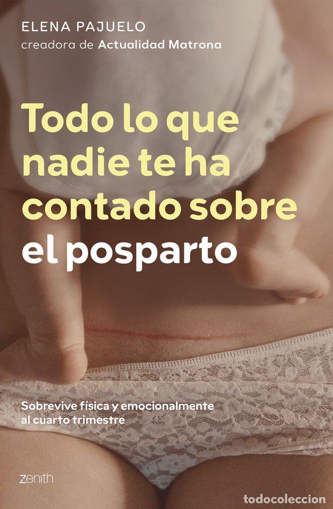 Libros: TODO LO QUE NADIE TE HA CONTADO SOBRE EL POSPARTO - ELENA PAJUELO